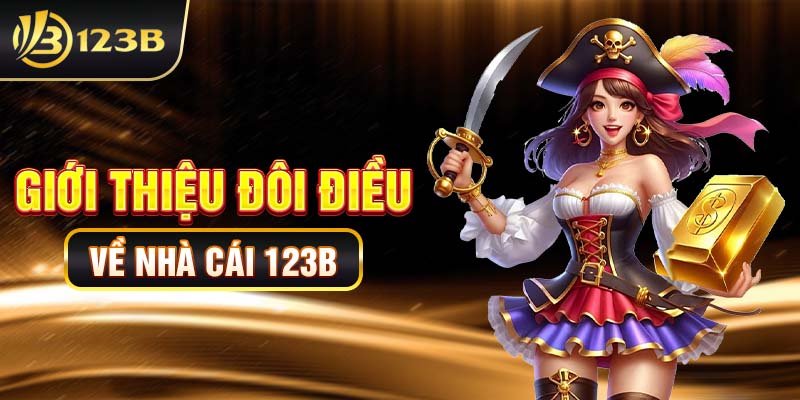 Giới thiệu những nét riêng của nhà cái 123b Giới thiệu những nét riêng của nhà cái 123b